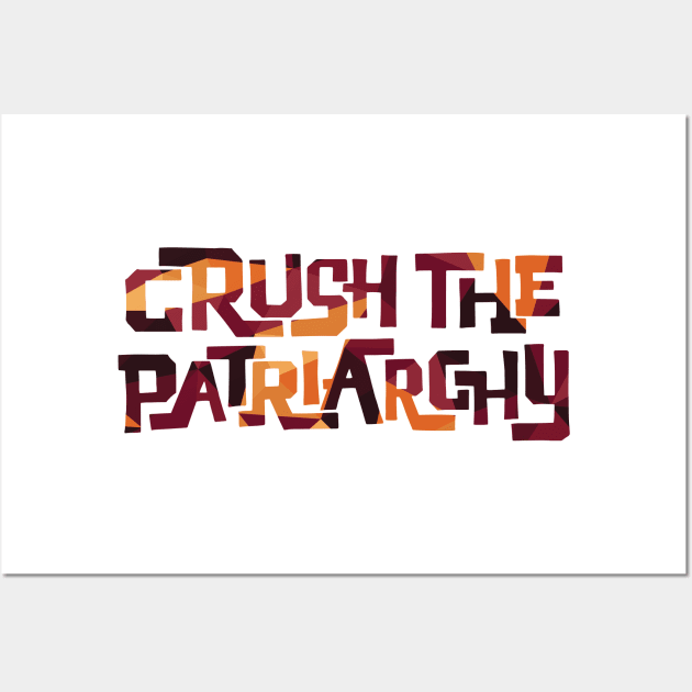 Crush the Patriarchy Wall Art by polliadesign